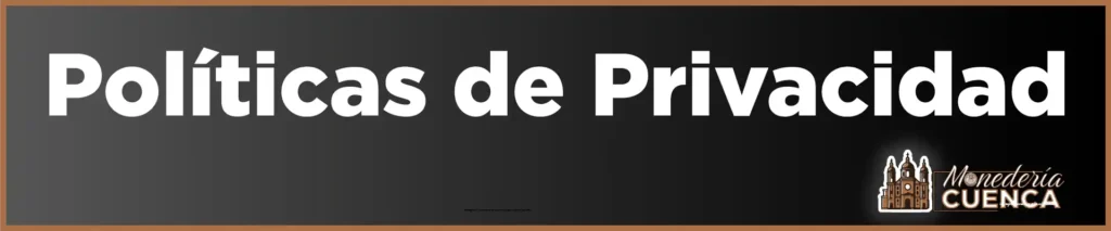 Politcas de Privacidad Monederia Cuenca